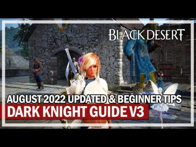 Beginner Friendly Dark Knight Guide v3 - Updated August 2022  | Black Desert