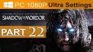 Middle Earth Shadow of Mordor Walkthrough Part 22 [1080p HD PC ULTRA Settings] - No Commentary