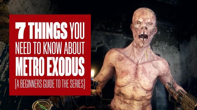 7 Things You Need To Know About Metro Exodus - A Beginners Guide To The Metro Games