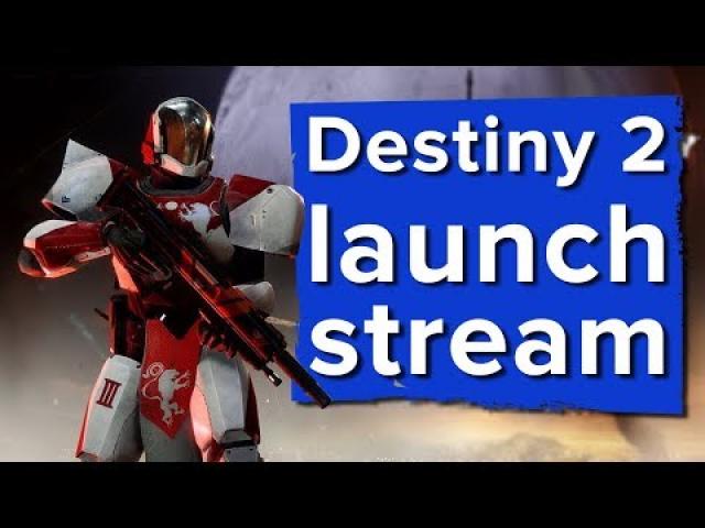 The Destiny 2 launch day mega-stream! - Live Destiny 2 PS4 gameplay