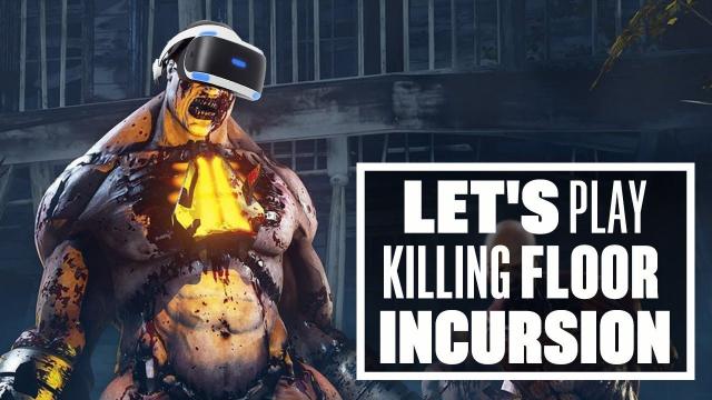 Let's Play Killing Floor Incursion - FIREARM FRUSTRATIONS AND A WHOLE LOTTA YELPS!