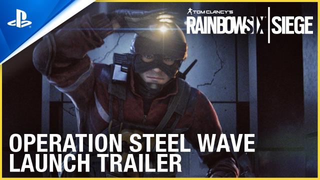 Rainbow Six Siege - Operation Steel Wave Launch Trailer | PS4