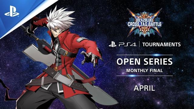 BlazBlue : Cross Tag Battle : NA Monthly Finals : PS4 Tournaments Open Series