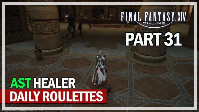 Final Fantasy 14 - Daily Roulettes - Episode 31 - AST Healer