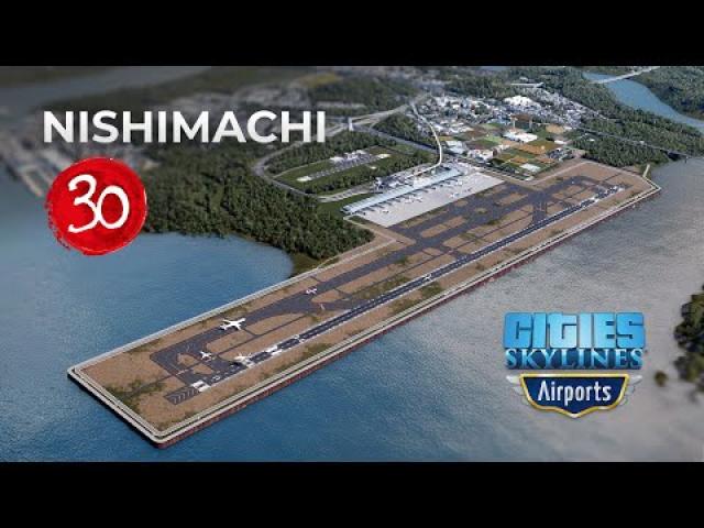 Airport Realistic Rework - Nishimachi EP 30 - Cities Skylines