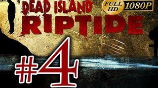 Dead Island Riptide - Walkthrough Part 4 [1080p HD] - No Commentary