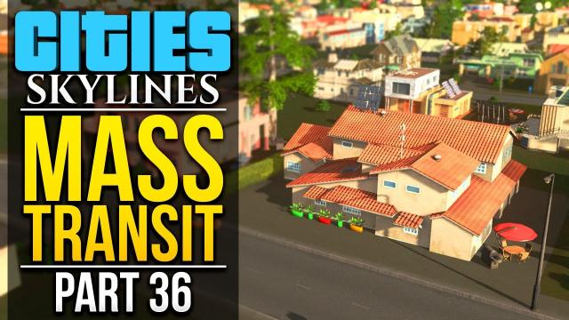 Cities: Skylines Mass Transit | PART 36 | SOME SUBURBS