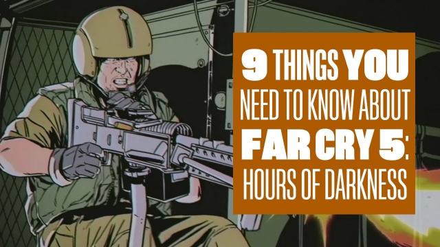 9 Things You Need To Know About Far Cry 5: Hours Of Darkness DLC