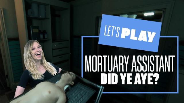 Let's Play The Mortuary Assistant - DID YE AYE?! MORTUARY ASSISTANT PC GAMEPLAY