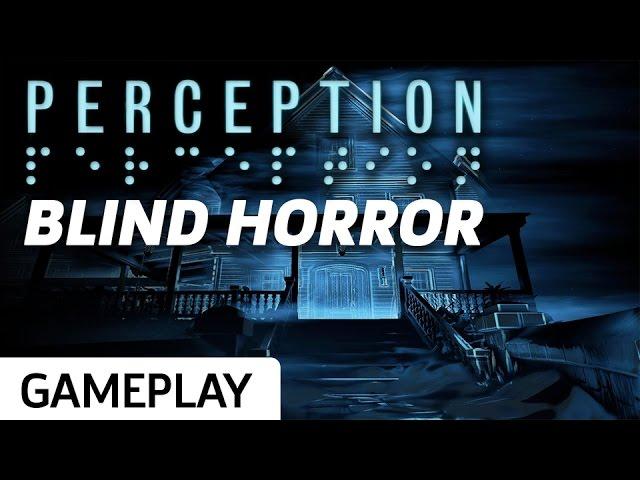 Perception Gameplay: 25 Minutes Of Blind Horror