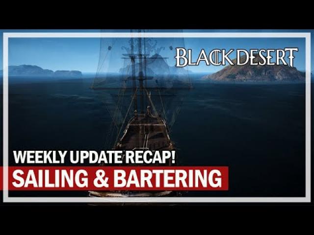 Sailing & Bartering Weekly Update Recap! | Black Desert