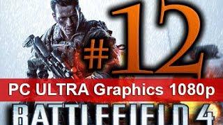 Battlefield 4 Walkthrough Part 12 [1080 HD ULTRA Graphics PC] - No Commentary