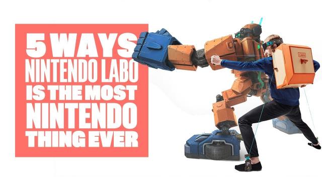 5 Ways Nintendo Labo is The Most Nintendo Thing Ever