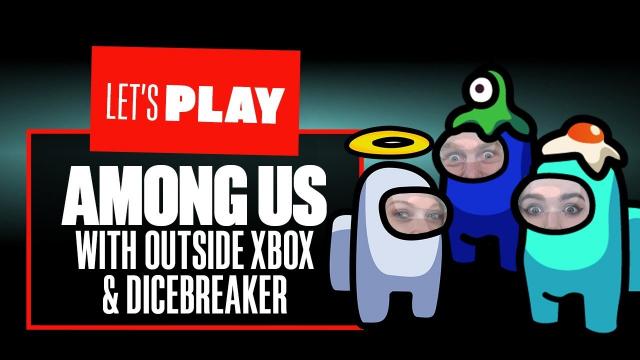 Let's Play Among Us: MORE MUNGUSING! ft. Outside Xbox, Outside Xtra, Dicebreaker & Elle Osili-Wood!