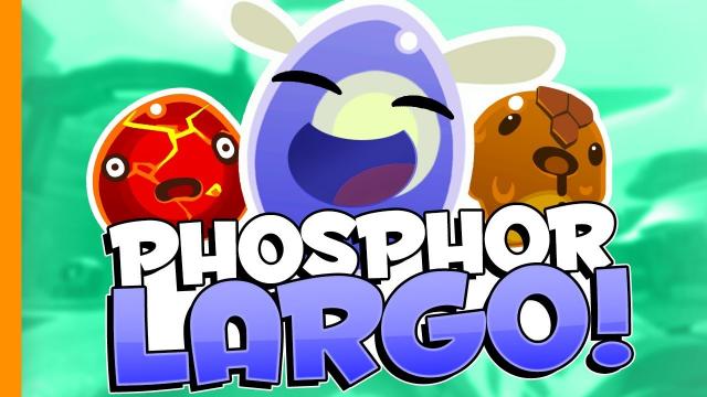 PHOSPHOR LARGO // Slime Rancher - Part 7