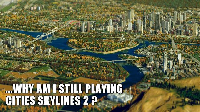 WHY am I still playing a flawed Cities Skylines 2?