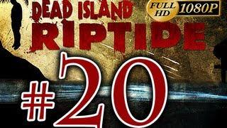 Dead Island Riptide - Walkthrough Part 20 [1080p HD] - No Commentary