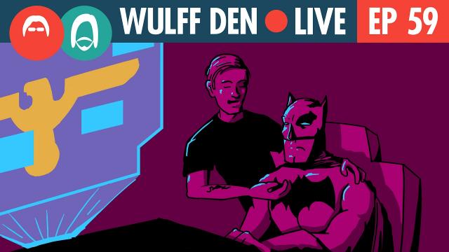 Ben Affleck wants OUT and Pewdiepie's a Racist - Wulff Den Live Ep 59