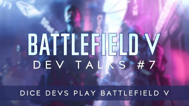 Battlefield V Dev Talks: DICE Devs Play Battlefield V