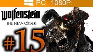 Wolfenstein The New Order Walkthrough Part 15 [1080p HD PC MAX Settings] - No Commentary