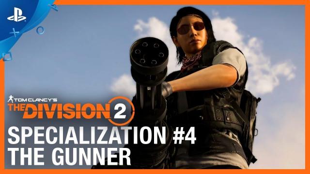 Tom Clancy’s The Division 2 - The Gunner Specialization Trailer | PS4