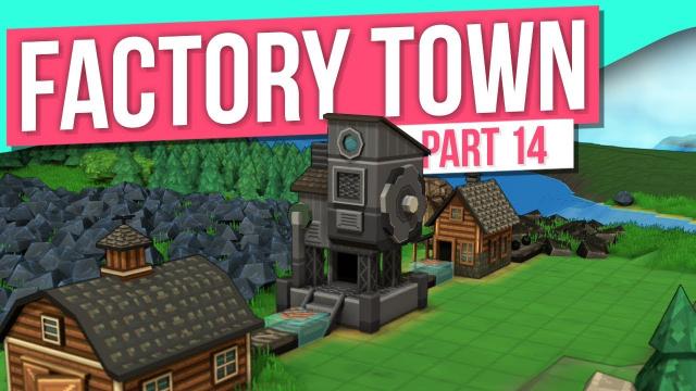 A BIGGER PLAN // Factory Town - Part 14