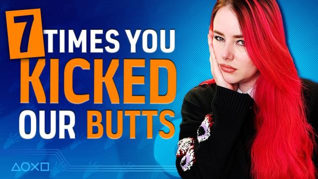 7 Times We Got Our Butts Kicked BY YOU