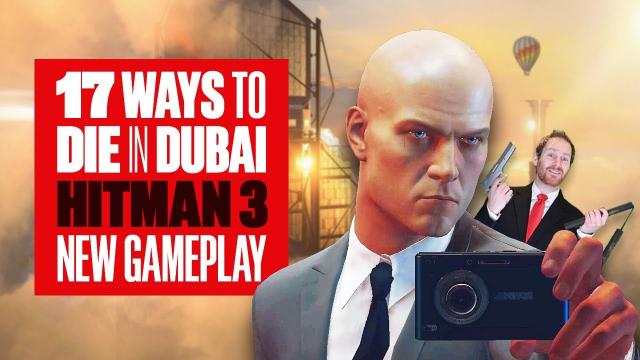 17 Ways To Die In Dubai - NEW HITMAN 3 GAMEPLAY AND EXECUTIONS!