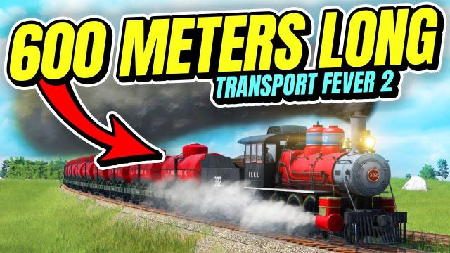 Buying a 600 METER LONG TRAIN | Transport Fever 2 (Part 23)