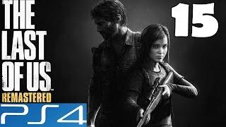 The Last of Us REMASTERED Walkthrough Part 15 Gameplay Let's Play Review PS4 1080p