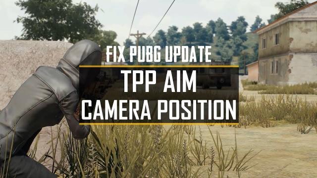 Fix PUBG Update - TPP Aim Camera Position