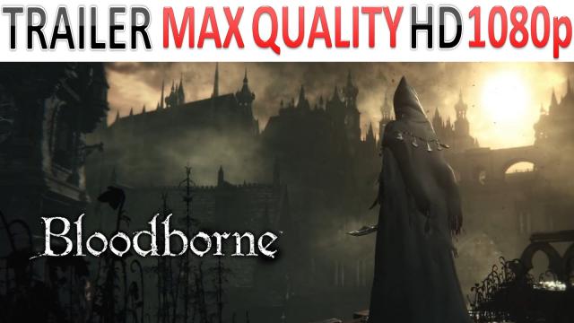 Bloodborne - Trailer - The Hunt Begins - Max Quality HD - 1080p - (PS4)
