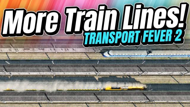 Building a MASSIVE New Train Line! | Transport Fever 2 (Part 7)