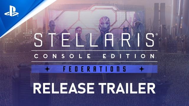 Stellaris: Console Edition - Federations Launch Trailer | PS4