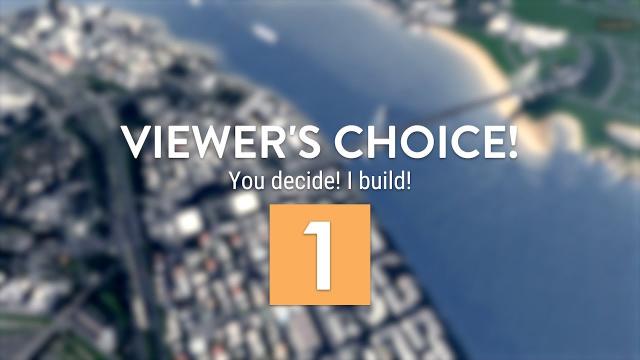 Cities Skylines: Viewer's Choice #1 [Exclusive]