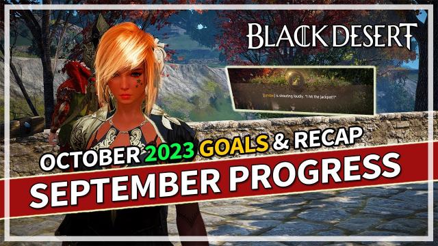 October 2023 Goals & September Monthly Progression Update | Black Desert