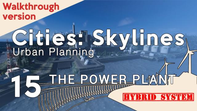 Cities Skylines Urban Planning (Walkthrough) Ep.15 - The Hybrid Power Plant
