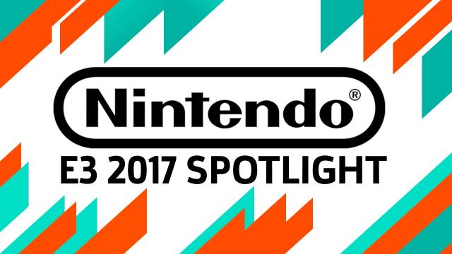 Nintendo Spotlight: E3 2017