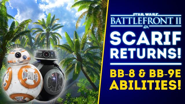 HUGE NEWS! Scarif Returns! BB-8 & BB-9E Abilities, CS Renamed! - Star Wars Battlefront 2 Update