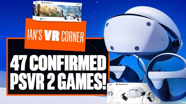 47 MORE CONFIRMED PSVR 2 Games - Playstation VR2 New Release Announcements - Ian's VR Corner