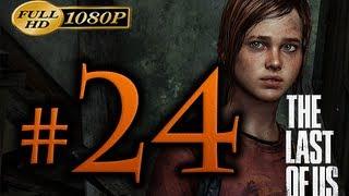 The Last Of Us - Walkthrough Part 24 [1080p HD] - No Commentary