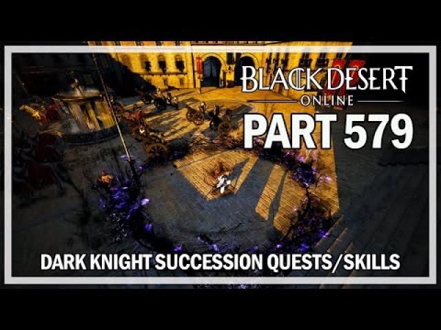 Black Desert Online - Dark Knight Let's Play Part 579 - DK Succession