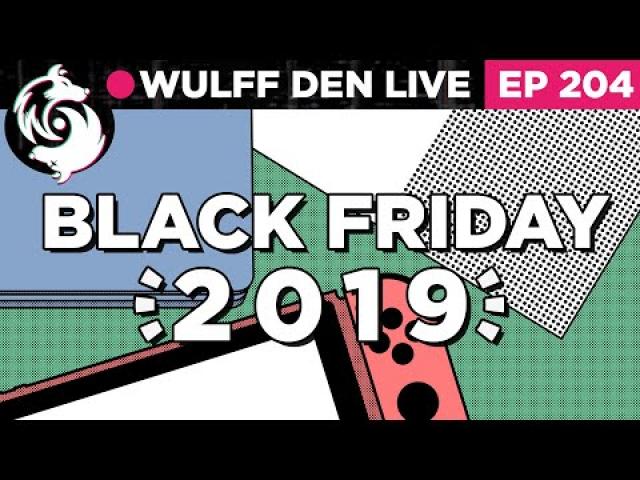 All the Black Friday & Cyber Monday gaming deals for 2019 - WDL Ep 204
