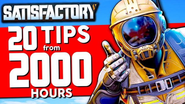 20 Tips from 2000 HOURS in Satisfactory!
