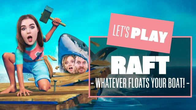 Let's Play Raft The Final Chapter - WHATEVER FLOATS YOUR BOAT! Raft PC Co-op Gameplay