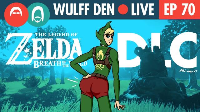 Breath of the Wild DLC featuring Link's Tight Butt - Wulff Den Live Ep 70
