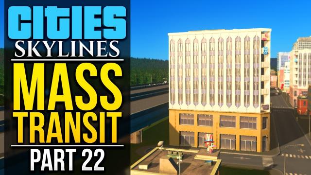 Cities: Skylines Mass Transit | PART 22 | A LITTLE HOARSE