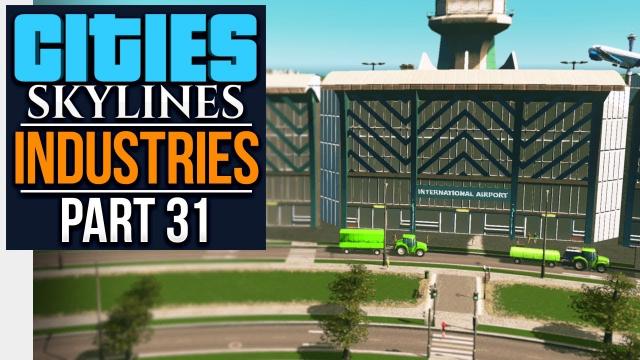 Cities: Skylines Industries | INTERNATIONAL AIRPORT BEGINS (#31)
