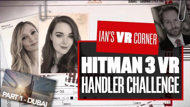 Hitman VR Gameplay - The Hitman Handler Challenge: Part 1 Dubai! - Ian's VR Corner