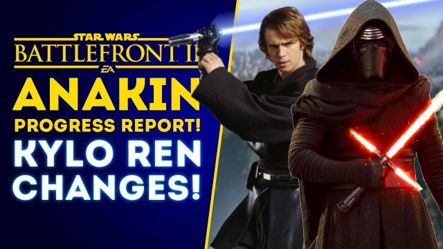 Anakin Skywalker Progress Report & Kylo Ren Changes! - Star Wars Battlefront 2